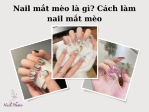 Tìm hiểu nail mắt mèo là gì? Làm nail mắt mèo bao nhiêu tiền