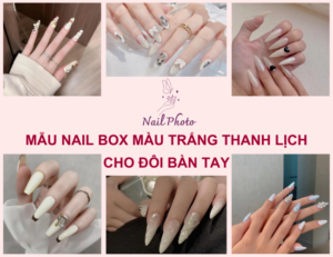 Top 99+ mẫu nail box màu trắng thanh lịch cho đôi bàn tay