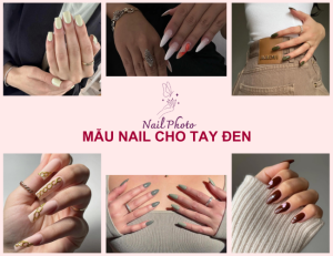 111+ Mẫu nail cho tay đen, da ngăm chanh sả tôn da cá tính