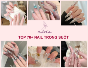Top 70+ mẫu nail trong suốt biểu tượng của sự thanh lịch