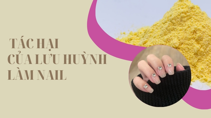 Những điều cần biết về tác hại của lưu huỳnh làm nail