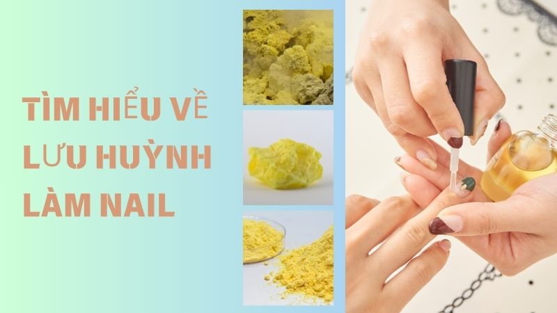 Tìm hiểu về lưu huỳnh làm nail