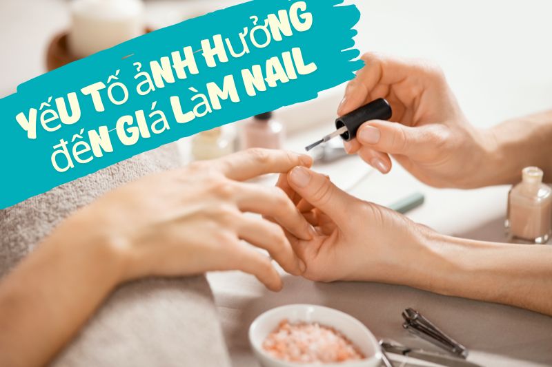 Một vài yếu tố ảnh hưởng đến giá làm nail