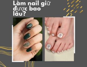 Làm nail giữ được bao lâu? Bí quyết để giữ bộ móng luôn đẹp