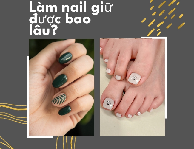 Làm nail giữ được bao lâu? Bí quyết để giữ bộ móng luôn bền đẹp
