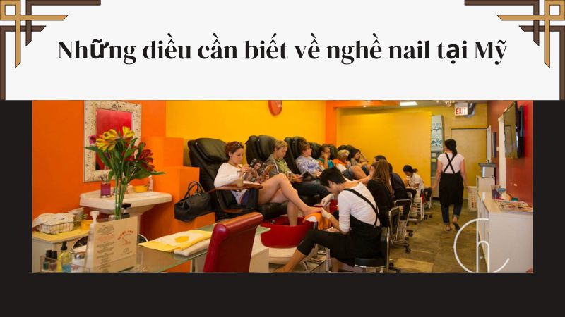 Những điều cần biết về nghề nail tại Mỹ