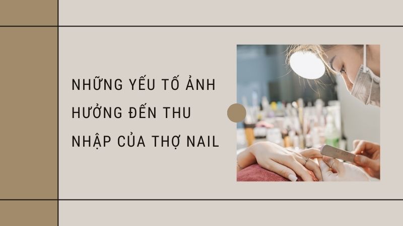 Những yếu tố ảnh hưởng đến thu nhập của thợ nail