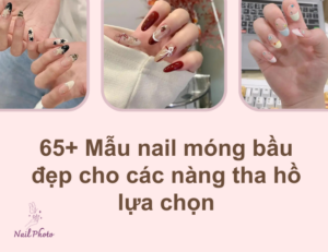 65+ Mẫu nail móng bầu đẹp cho các nàng tha hồ lựa chọn