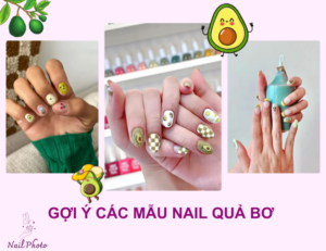 Gợi ý các mẫu nail quả bơ cho những cô nàng thích sự độc đáo