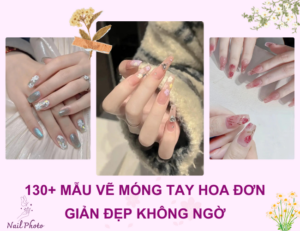 130+ Mẫu vẽ móng tay hoa đơn giản nhẹ nhàng, tinh tế