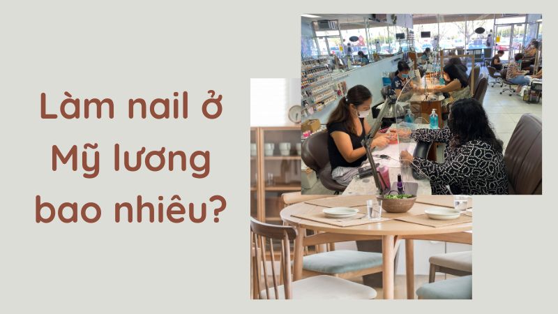 Tìm hiểu làm nail ở Mỹ lương bao nhiêu? 