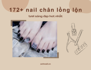 172+ idea nail chân lồng lộn lung linh hot nhất hiện nay