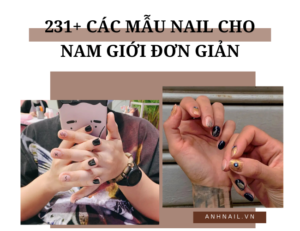 Top 231+ mẫu nail cho nam giới đơn giản, phù hợp phái mạnh