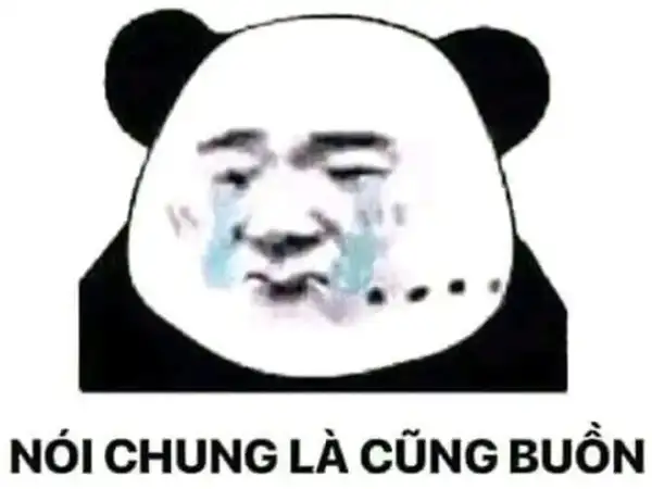 meme nói chung là cũng buồn bã 