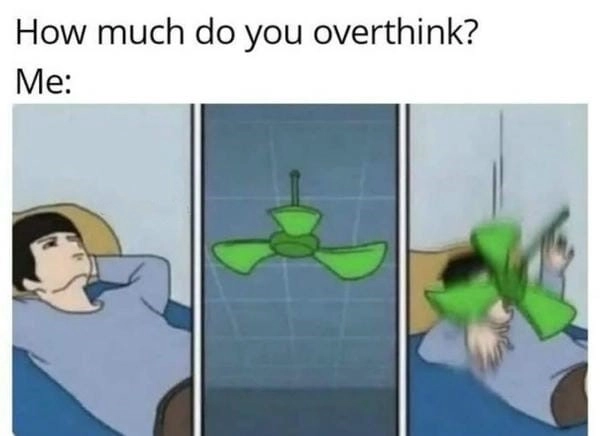 overthinking meme hot nhất