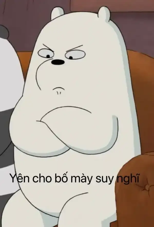 meme yên cho bố mày nghĩ