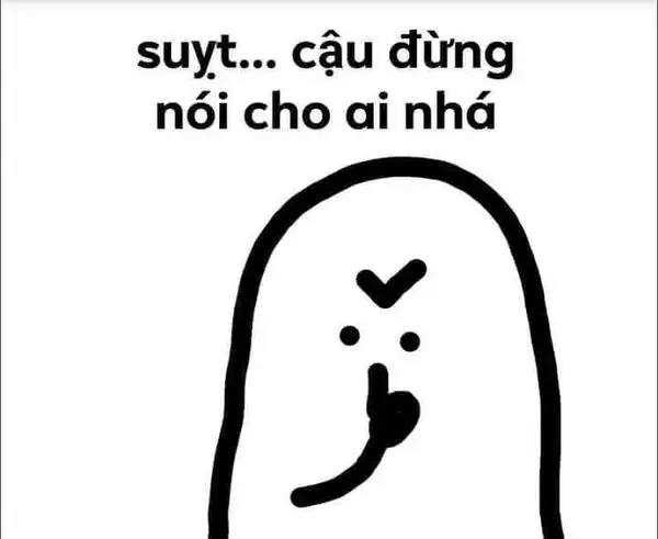 meme suỵt đừng nói nữa