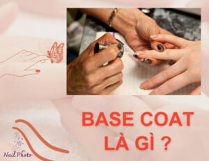 Base coat là gì? Vai trò quan trọng trong quy trình làm móng