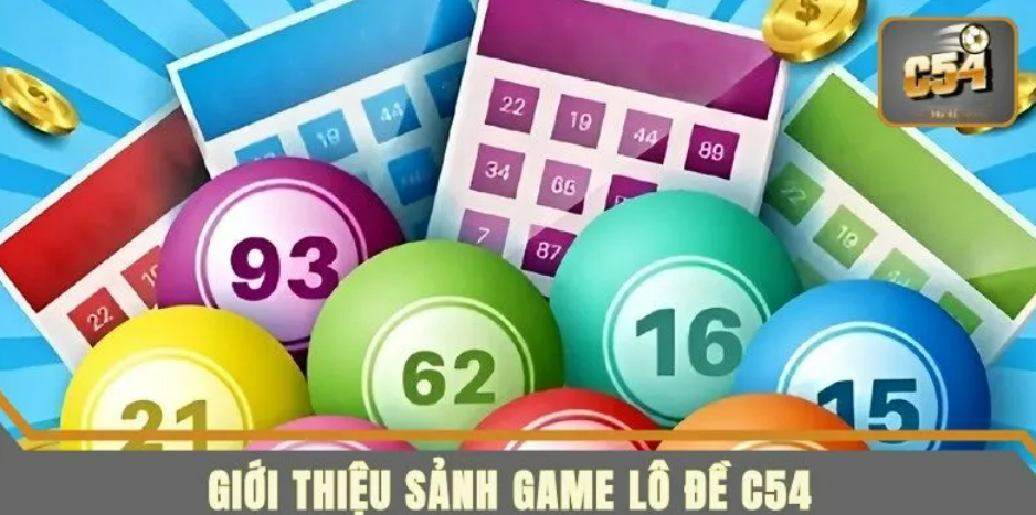 Lô Đề C54 – Sự Lựa Chọn Hàng Đầu Của Game Thủ