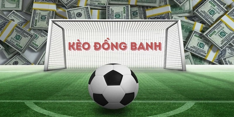 Bí Quyết Chọn Kèo Đồng Banh Chuẩn Xác Nhất