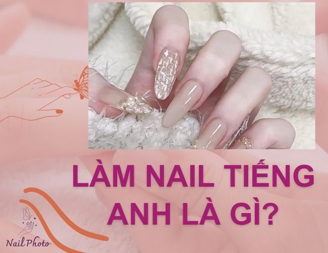 Làm nail tiếng Anh là gì