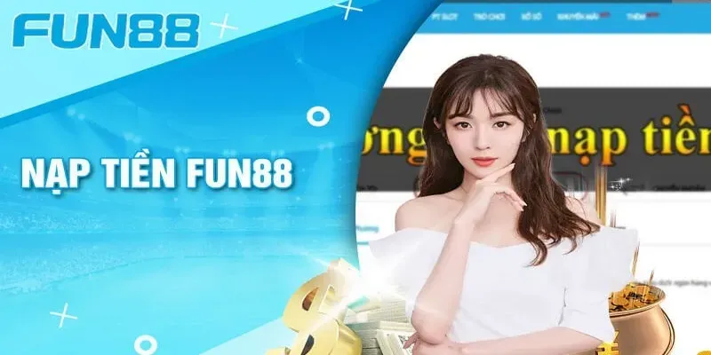 Giao dịch nhanh chóng khi nạp rút tiền tại Fun88.