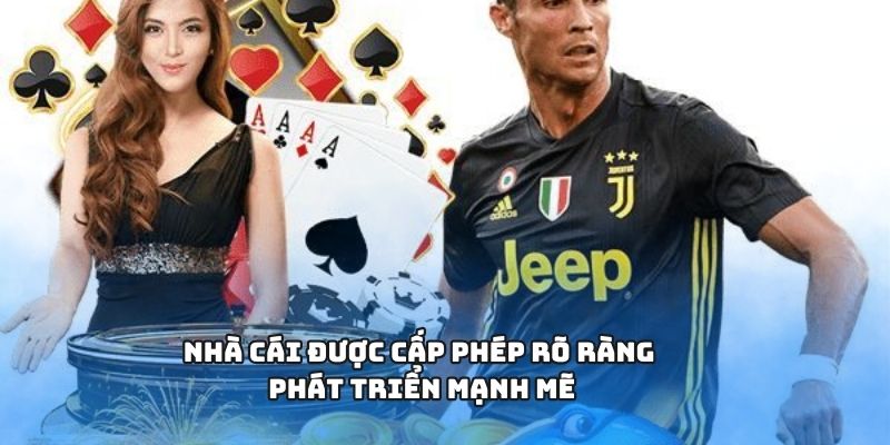 Nhà cái được cấp phép rõ ràng phát triển mạnh mẽ