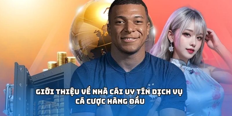 Giới thiệu về nhà cái uy tín dịch vụ cá cược hàng đầu