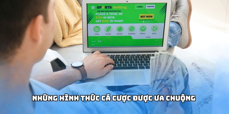 Những hình thức cá cược được ưa chuộng