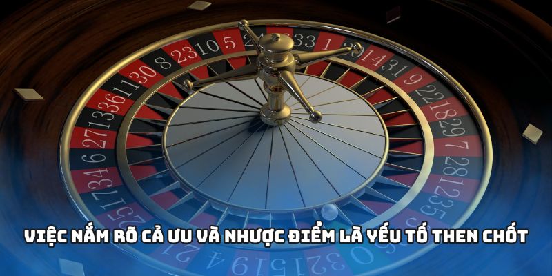 Việc nắm rõ cả ưu và nhược điểm là yếu tố then chốt