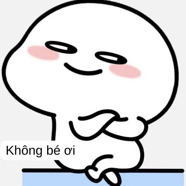 không bé ơi meme 