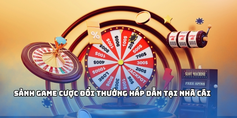 Sảnh game cược đổi thưởng