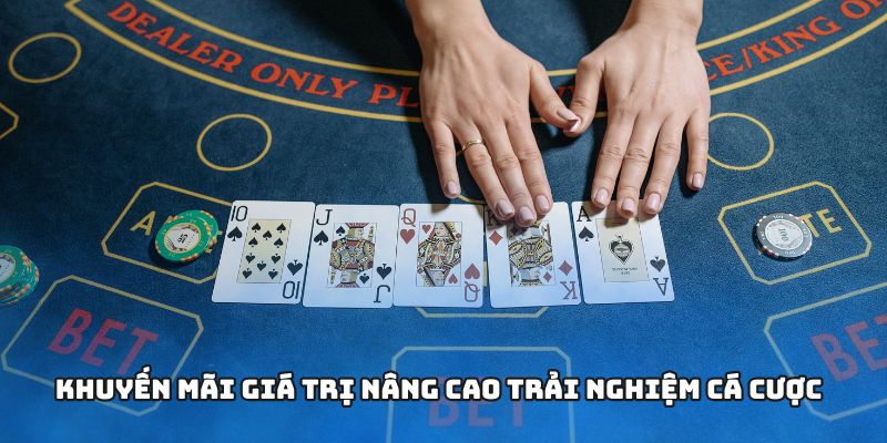 Khuyến mãi giá trị nâng cao trải nghiệm cá cược