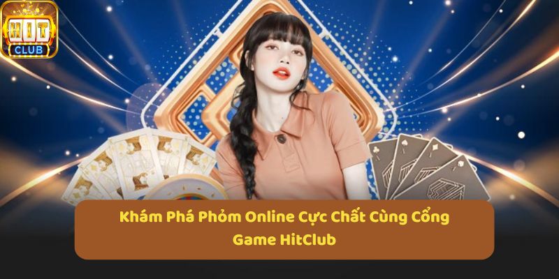 Cổng game bài đổi thưởng HitClub sở hữu hệ sinh thái người chơi đa dạng