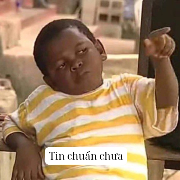 tin chuẩn chưa meme 