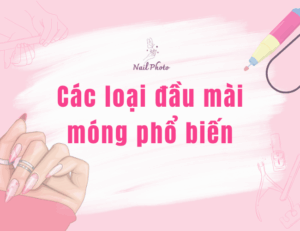 Đầu mài nail có cần thiết không? Các loại đầu mài móng phổ biến