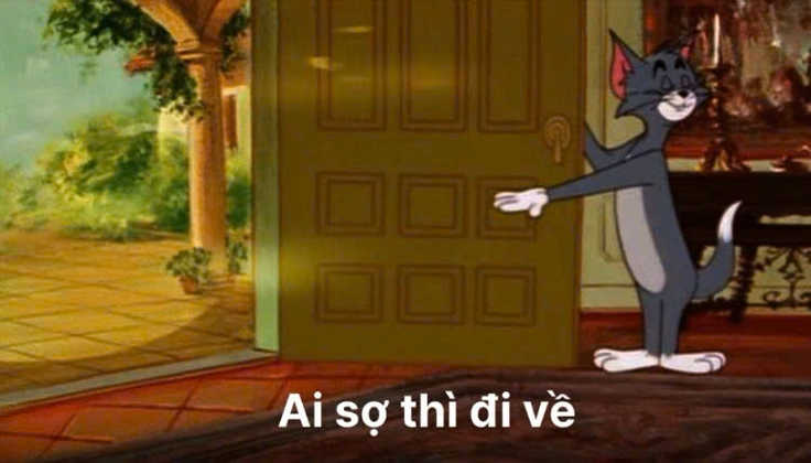 meme ai sợ thì đi về 8